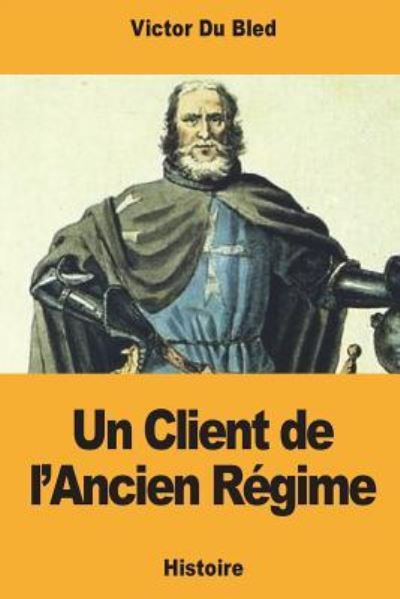 Cover for Victor Du Bled · Un Client de l'Ancien Regime (Paperback Book) (2018)