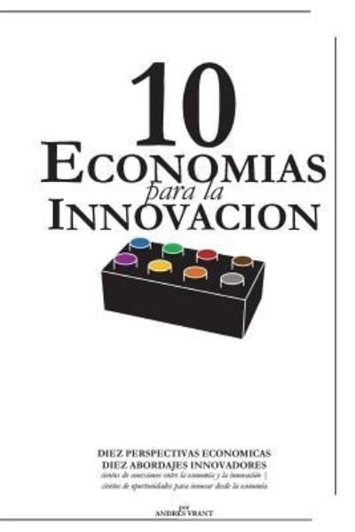 Cover for Andres Vrant · 10 Economias Para La Innovacion (Pocketbok) (2018)