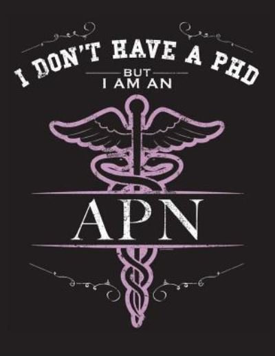 Cover for L Fields · I Dont Have A PHD But I Am An APN (Paperback Bog) (2018)