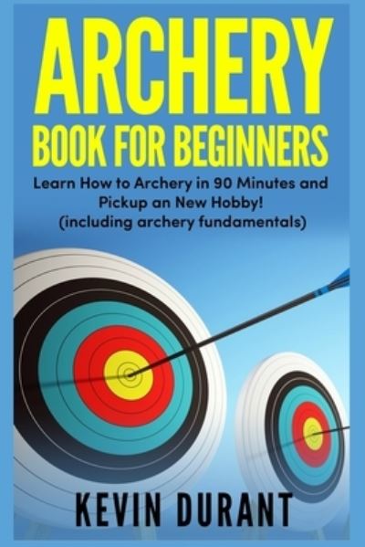 Cover for Kevin Durant · Archery Book For Beginners (Paperback Book) (2018)