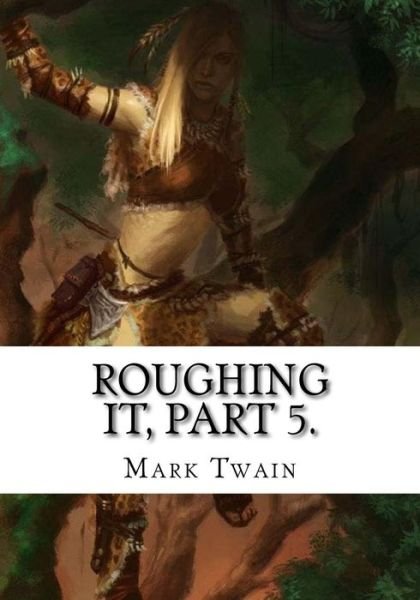 Cover for Mark Twain · Roughing It, Part 5. (Pocketbok) (2018)