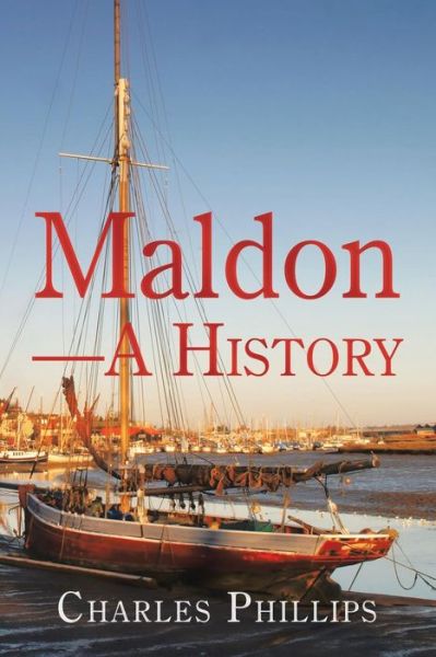 Cover for Charles Phillips · Maldon-A History (Paperback Book) (2019)