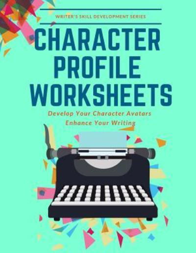 Cover for Typewriter Publishing · Character Profile Worksheets (Paperback Book) (2018)