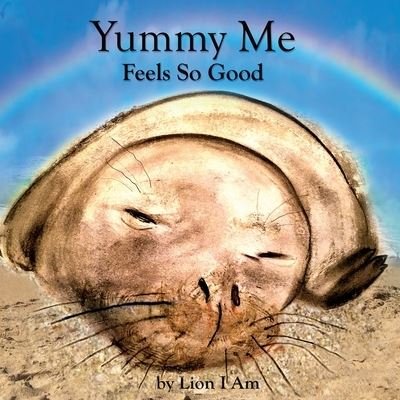 Cover for Lion I Am · Yummy Me Feels So Good (Paperback Book) (2020)