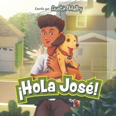 !Hola Jose! - Austin Malby - Książki - Joseandsam - 9781734646917 - 18 marca 2020