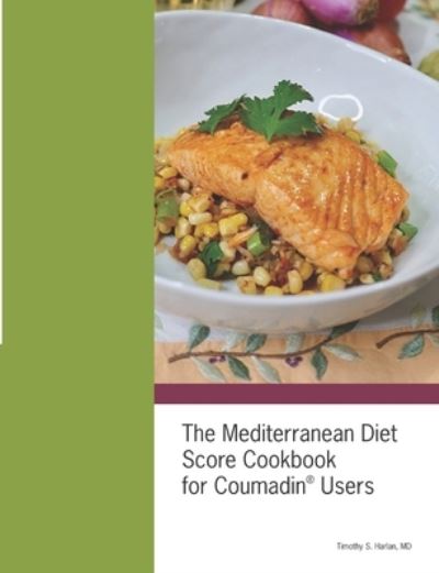 Cover for Timothy Harlan · Mediterranean Diet Score Cookbook for Coumadin® Users (Book) (2021)