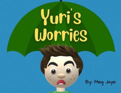 Cover for Meg Jaye · Yuri's Worries (Paperback Book) (2021)