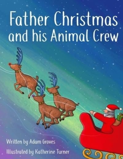 Cover for Groves Adam Groves · Father Christmas and his Animal Crew (Taschenbuch) (2021)