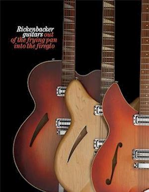 Cover for Martin Kelly · Rickenbacker guitars: out of the frying pan into the fireglo (Paperback Book) (2021)