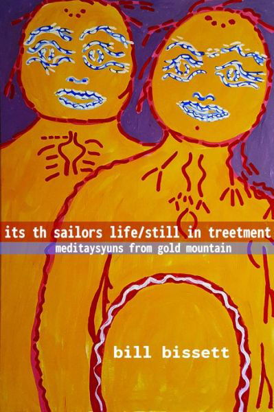 Bill Bissett · Its Th Sailors Life / Still in Treetment: Meditaysyuns from Gold Mountain (Paperback Book) [New edition] (2022)