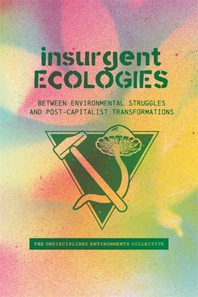 Cover for Ulrich Brand · Insurgent Ecologies: Between Environmental Struggles and Postcapitalist Transformations (Paperback Book) (2024)
