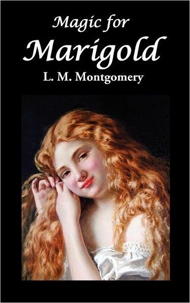 Cover for L. M. Montgomery · Magic for Marigold (Hardcover bog) (2012)