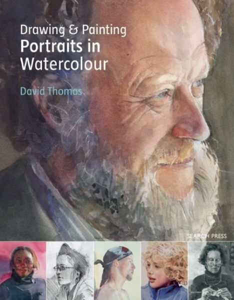 Drawing & Painting Portraits in Watercolour - David Thomas - Livros - Search Press Ltd - 9781782210917 - 5 de janeiro de 2016