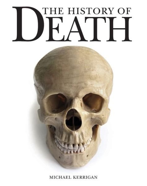 Cover for Michael Kerrigan · The History of Death (Pocketbok) (2017)
