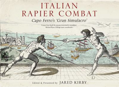 Cover for Ridolfo Capo Ferro · Italian Rapier Combat: Capo Ferro's 'Grand Simulacro' (Hardcover Book) (2021)