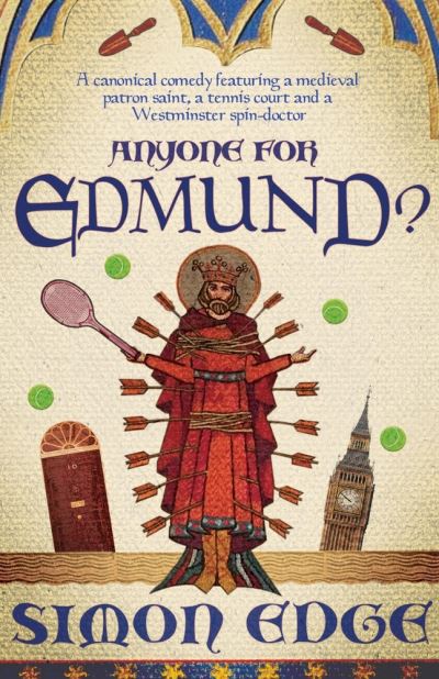 Cover for Simon Edge · Anyone for Edmund?: A canonical comedy featuring a medieval patron saint, a tennis court and a Westminster spin-doctor (Taschenbuch) (2020)