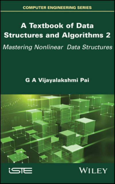 A Textbook of Data Structures and Algorithms, Volume 2: Mastering Nonlinear Data Structures - Vijayalakshmi Pai, G. A. (PSG College of Technology, Coimbatore, India) - Livros - ISTE Ltd and John Wiley & Sons Inc - 9781786308917 - 22 de fevereiro de 2023