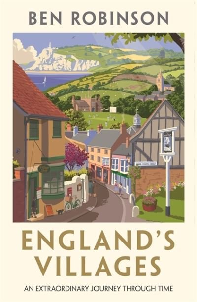 Cover for Dr Ben Robinson · England's Villages: An Extraordinary Journey Through Time (Hardcover Book) (2021)