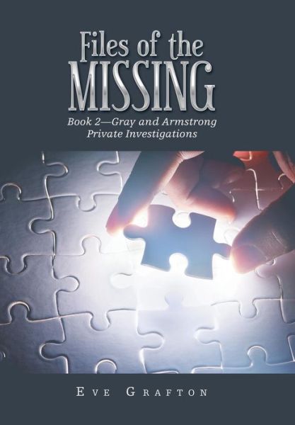 Files of the Missing - Eve Grafton - Books - Xlibris AU - 9781796000917 - April 9, 2019