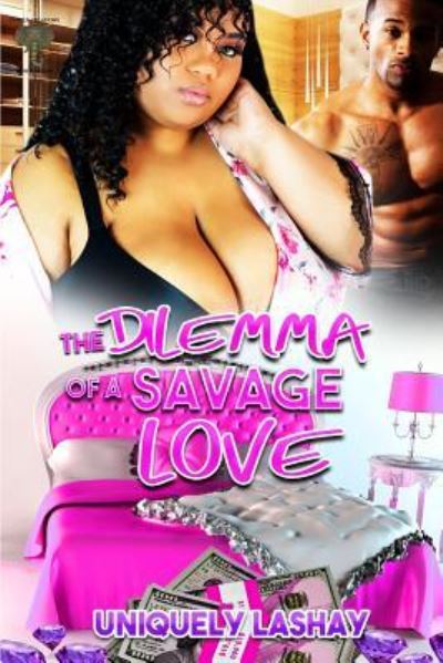 Cover for Uniquely Lashay · The Dilemma of a Savage Love (Paperback Book) (2019)