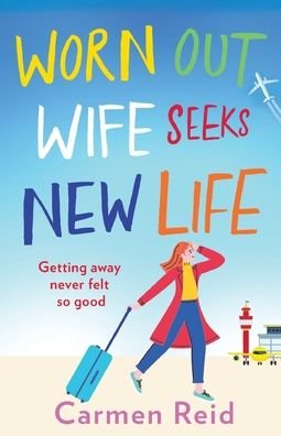 Cover for Carmen Reid · Worn Out Wife Seeks New Life: 'Escapist summer reading at its best.' Jill Mansell (Paperback Book) (2021)