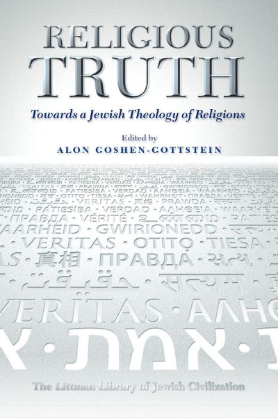 Cover for Alon Goshen-Gottstein · Religious Truth: Towards a Jewish Theology of Religions - The Littman Library of Jewish Civilization (Paperback Book) (2024)