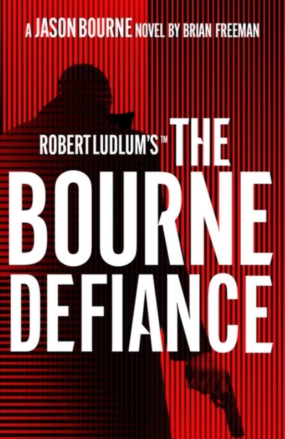 Cover for Brian Freeman · Robert Ludlum's™ The Bourne Defiance - Jason Bourne (Innbunden bok) (2023)