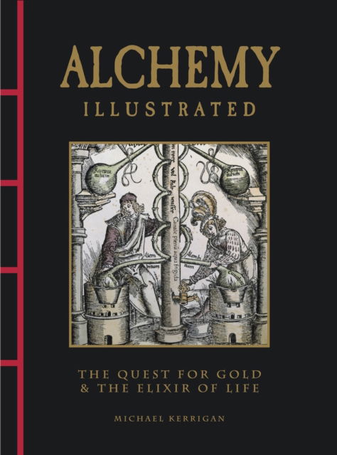 Alchemy Illustrated: The Quest for Gold & the Elixir of Life - Chinese Bound Illustrated - Michael Kerrigan - Bøger - Amber Books Ltd - 9781838865917 - 14. september 2025