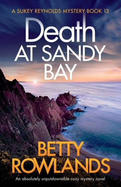 Cover for Betty Rowlands · Death at Sandy Bay: An absolutely unputdownable cozy mystery novel - Sukey Reynolds Mystery (Pocketbok) (2019)