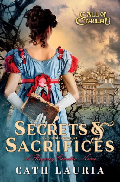 Cover for Cath Lauria · Secrets &amp; Sacrifices: A Regency Cthulhu Novel - Call of Cthulhu (Paperback Book) [Paperback Original edition] (2024)