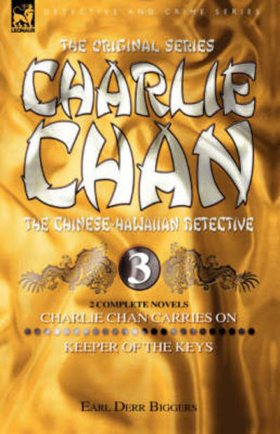 Cover for Earl Derr Biggers · Charlie Chan Volume 3: Charlie Chan Carries On &amp; Keeper of the Keys (Hardcover Book) (2007)