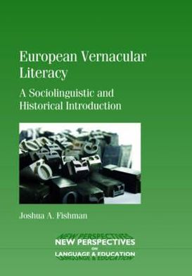 Cover for Joshua A. Fishman · European Vernacular Literacy: A Sociolinguistic and Historical Introduction - New Perspectives on Language and Education (Paperback Book) (2010)