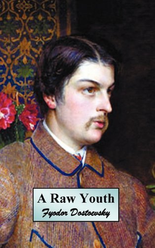 Cover for Fyodor Dostoyevsky · A Raw Youth (Or the Adolescent) (Hardcover Book) (2011)