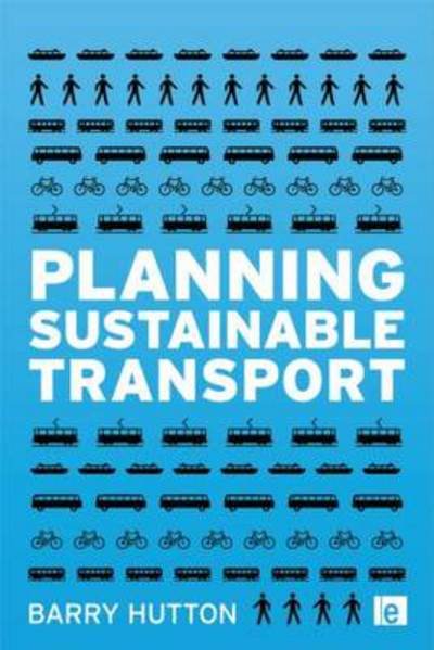 Cover for Hutton, Barry (formerly of University of Aberdeen, UK) · Planning Sustainable Transport (Paperback Book) (2013)