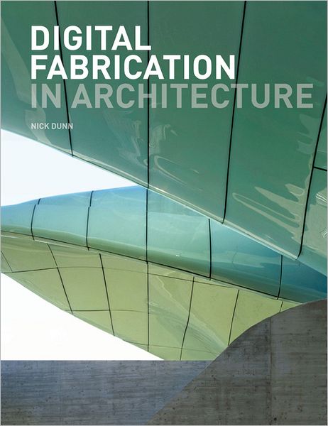 Cover for Dunn · Digital Fabrication in Architectur (Book) (2012)