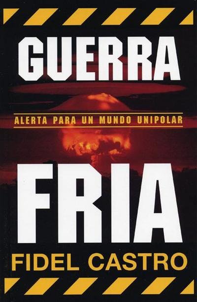 Cover for Fidel Castro · Guerra Fria: Alerta Para un Mundo Unipolar (Pocketbok) (2006)
