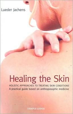 Cover for Lueder Jachens · Healing the Skin: Holistic Approaches to Treating Skin Conditions - A Practical Guide Based on Anthroposophic Medicine (Pocketbok) (2008)