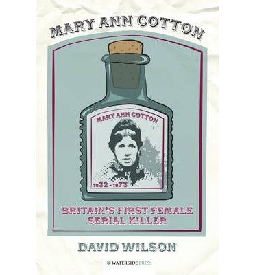 Cover for David Wilson · Mary Ann Cotton: Britain's First Female Serial Killer (Taschenbuch) (2013)