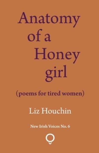 Anatomy of a Honey Girl - Liz Houchin - Kirjat - Southword Editions - 9781905002917 - torstai 4. marraskuuta 2021