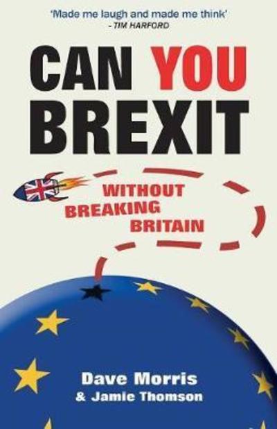 Cover for Dave Morris · Can You Brexit?: Without Breaking Britain (Pocketbok) (2018)