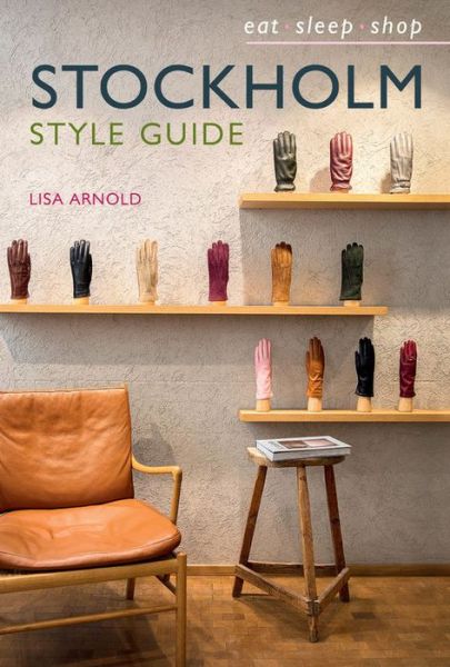 Cover for Lisa Arnold · Stockholm Style Guide: Eat Sleep Shop (Inbunden Bok) (2020)