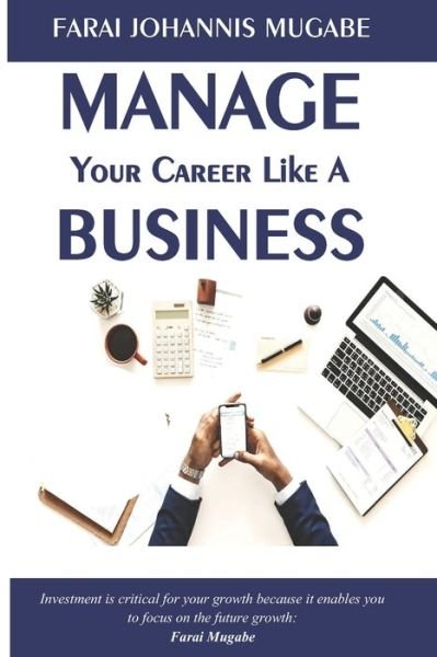 Cover for Farai Johannis Mugabe · Manage Your Career Like a Business (Paperback Book) (2020)