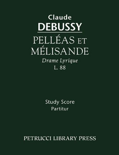 Pelleas et Melisande - Study Score - Claude Debussy - Libros - Petrucci Library Press - 9781932419917 - 13 de julio de 2009