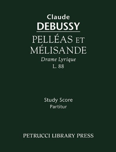 Pelleas et Melisande - Study Score - Claude Debussy - Livros - Petrucci Library Press - 9781932419917 - 13 de julho de 2009