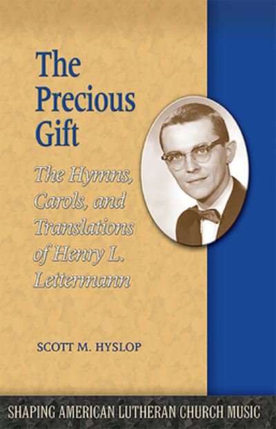 Cover for Scott M. Hyslop · The Precious Gift: The Hymns, Carols, and Translations of Henry L. Lettermann - Shaping American Lutheran Church Music (Paperback Book) (2013)