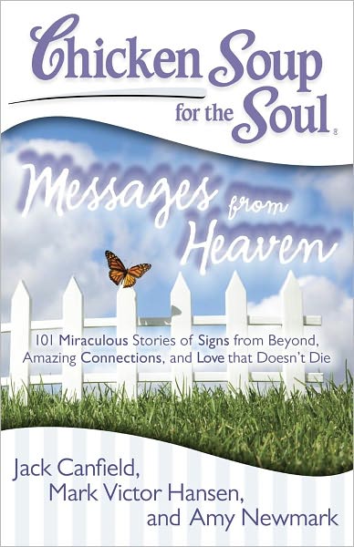 Cover for Canfield, Jack (The Foundation for Self-esteem) · Chicken Soup for the Soul: Messages from Heaven: 101 Miraculous Stories of Signs from Beyond, Amazing Connections, and Love That Doesnt Die - Chicken Soup for the Soul (Pocketbok) (2012)