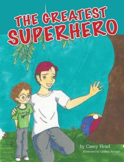 The Greatest Superhero - Casey Head - Książki - Deward Publishing - 9781936341917 - 10 grudnia 2016