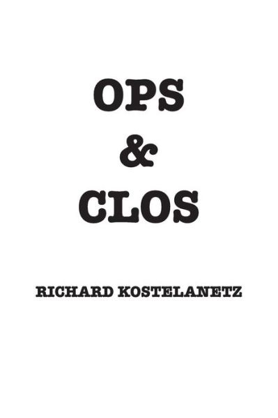 Cover for Richard Kostelanetz · Ops &amp; Clos (Paperback Book) (2013)