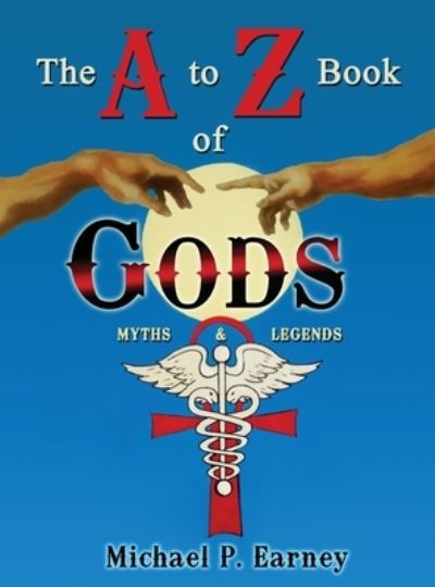 Cover for Michael P Earney · The A to Z Book of Gods (Hardcover Book) (2021)