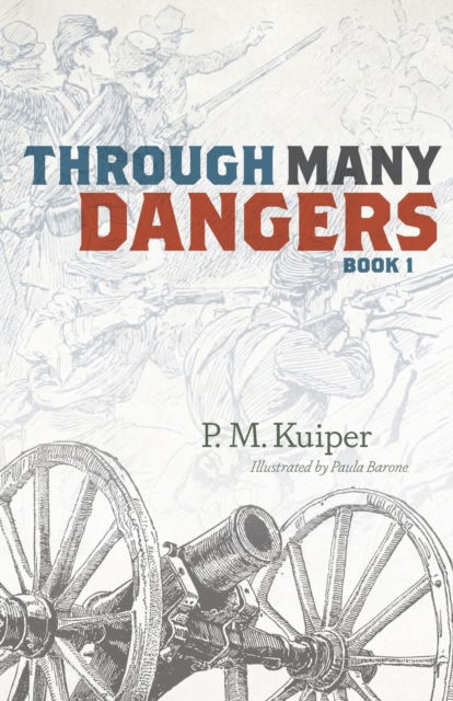 Cover for P M Kuiper · Through Many Dangers: Book 1 (Paperback Book) (2021)